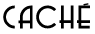CACHE
